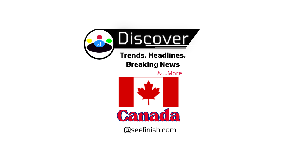 Canada Trends News Seefinish-Insights