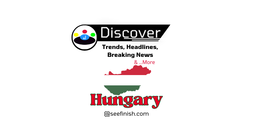 Hungary Trends News Seefinish-Insights