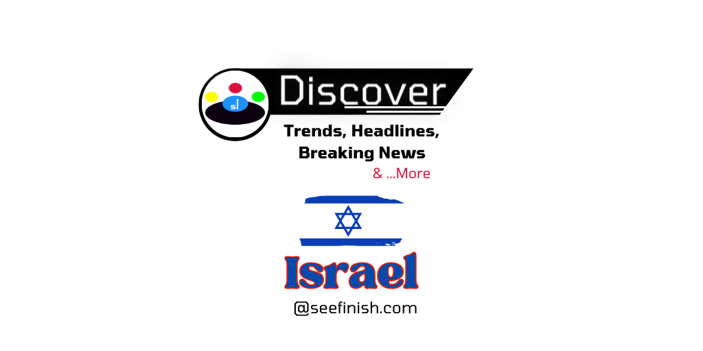 Israel Trends News Seefinish-Insights