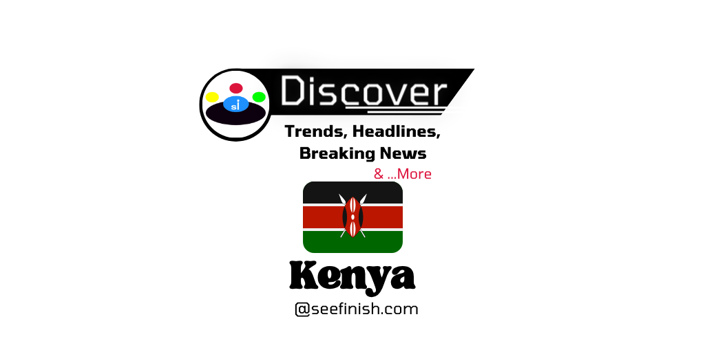 Kenya States Trends News Seefinish-Insights-01