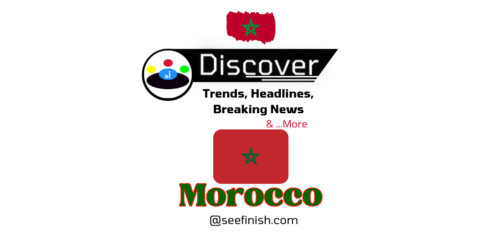 Morocco Trends News Seefinish-Insights