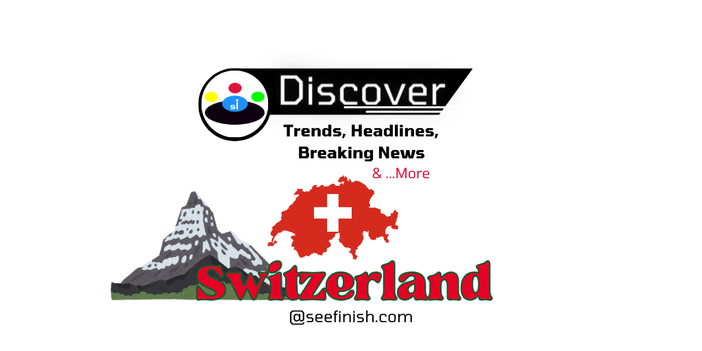 Switzerland Trends News Seefinish-Insights